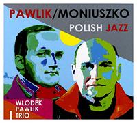 WĹodek Pawlik Trio: Pawlik/Moniuszko: Polish Jazz [CD]