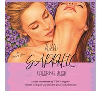WLW Sapphic Coloring Book: A wide assortment of WLW / Sapphic content to inspire daydreams, pride and positivity.
