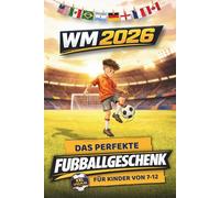 WM 2026 - Das perfekte Fußballgeschenk für Kinder: XXL Spielplan zum Mittippen | Bau dir deine Traumelf | WM Orakel | Familien Duelle | Profi Geheimnisse | Challenges & Rätsel für echte WM Stimmung