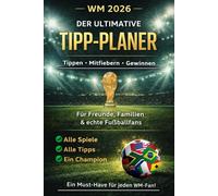 WM 2026 - Das ultimative Tippspiel für Freunde & Familie: Das große Tippspiel-Buch für echte Fußballfans - Mit Spielplan, Punkten & Siegerübersicht - ... - Alle Spiele. Alle Tipps. Ein Champion.