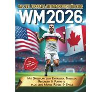 WM 2026 - Das XXL Fußball-Mitmachbuch für Kids: Mit Spielplan zum Eintragen, Tabellen, Rekorden & Fun Facts - plus jede Menge Rätsel & Spiele - Für Kinder von 8 - 12 Jahren