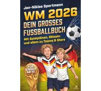 WM 2026 - Dein großes Fußballbuch: Mit Spielplänen, Rätseln und allem zu Teams & Stars - für Kinder ab 10