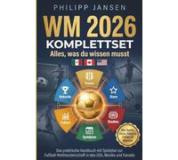 WM 2026 Komplettset - Alles, was du wissen musst: Das praktische Handbuch mit Spielplan zur Fußball-Weltmeisterschaft in den USA, Mexiko und Kanada. Alle Teams, Stars, Stadien, Fakten & Rekorde