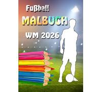 WM 2026 Malbuch für Kinder: das Fußball Mitmachbuch für Jungen und Mädchen mit Spielplan Geschenk ab 6 Jahren Album Heft für alle Fussball Fans originale Fanartikel