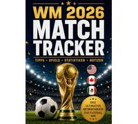 WM 2026 Match Tracker - Dein Mitmachbuch zur Fußball Weltmeisterschaft für Jugendliche & alle Fans | 104 Spiele, 48 Teams | Tipps, Statistiken & Notizen