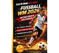 WM 2026 Mitmachbuch für Kinder ab 6 Jahre: einfache verständliche Texte - WM-Rekorde, WM-Fußballstars, WM-Fakten, Rätsel I Fussball Geschenke für Jungs
