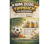 WM 2026 Tippbuch für Männer: Das humorvolle Fußball Tippspiel zur Weltmeisterschaft 2026. Tippen. Jubeln. Diskutieren. Eskalieren.