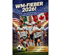 WM-Fieber 2026! Das Fußballbuch zur Weltmeisterschaft 2026