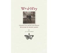 Wm & H'ry: Literature, Love and the Letters between William and Henry James (Muse Books)