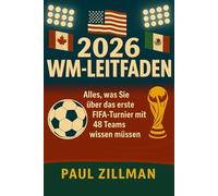 Wm-leitfaden 2026: Alles, was Sie über das erste FIFA-Turnier mit 48 Teams wissen müssen