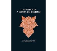 WMF Martins Fontes A Espada do Destino - The Witcher - A Saga do bruxo Geralt de Rívia