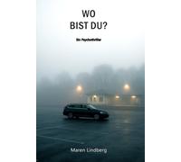 Wo bist du?: Ein Psychothriller