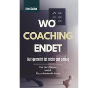 WO COACHING ENDET: GUT GEMEINT IST NICHT GUT GENUG. DAS VIER-EBENEN-MODELL FÜR PROFESSIONELLE PRAXIS