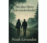 Wo das Herz sich wiederfindet: Wo das Herz sich wiederfindet