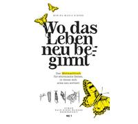 Wo das Leben neu beginnt: Das Mutmachbuch für stürmische Zeiten, in denen sich alles neu sortiert