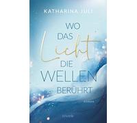 Wo das Licht die Wellen berührt: Roman | Ein Must-Have für das New-Adult-Regal | Frische Alternative zu Sylt oder Amrum