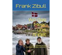 Wo das Meer uns findet: Liebe, Familie und ein Sommer, der alles verändert. (Romane an der dänischen Nordseeküste)