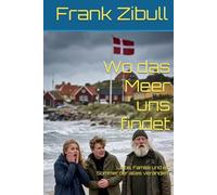 Wo das Meer uns findet: Liebe, Familie und ein Sommer, der alles verändert. (Romane an der dänischen Nordseeküste)
