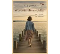 Wo dein Herz schlägt. Dr. Lea Falk am Bodensee .: 1 (Die Bodensee-Romanreihe um Dr. Lea Falk)