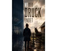 Wo der Druck endet: Ein Roman über Karriere, Pferde und den Mut, Grenzen zu setzen