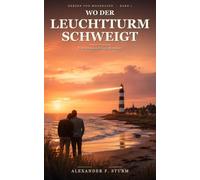 Wo der Leuchtturm schweigt: Eine bewegende Gay-Romance über zweite Chancen, alte Wunden und die Liebe, die man nicht kommen sieht (Herzen von Mooshaven)