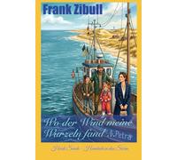 Wo der Wind meine Wurzeln fand: Hvide Sande: Heimkehr in den Sturm (Romane an der dänischen Nordseeküste)