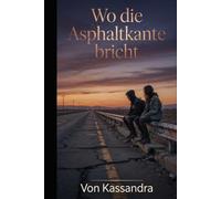 Wo die Asphaltkante bricht: Ein Roman über Entropie, Verlust und die Sehnsucht nach Heilung (Die Schatten-Bibliothek)