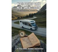 Wo die Freiheit parkt - Mein Camper Logbuch: Camping Logbuch Wohnwagen Reisetagebuch - Camper Wohnmobil Reise Logbuch - Camping Notizbuch für ... bewahren - dein persönliches Campingbuch.
