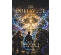 Wo die Wahl beginnt: Die drei Wege - Band 4 - Die Gemeinschaft der Drei Wege (Die drei Wege - Eine Fantasy-Reihe über Mut, Weisheit und Wahrheit)