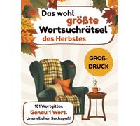 Wo ist der Herbst? Das wohl längste Wortsuchrätsel der Welt in Großdruck für Erwachsene und Senioren | 101 Seiten zum Verzweifeln, Entspannen und Schmunzeln