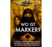 Wo ist Marker? Humorvoller Polit-Krimi mit Tempo, Spannung und Satire.