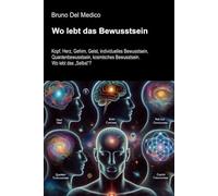 Wo lebt das Bewusstsein: Kopf, Herz, Gehirn, Geist, individuelles Bewusstsein, Quantenbewusstsein, kosmisches Bewusstsein. Wo lebt das „Selbst“? ... Bruno Del Medico in deutscher Sprache. (TED))