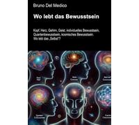 Wo lebt das Bewusstsein: Kopf, Herz, Gehirn, Geist, individuelles Bewusstsein, Quantenbewusstsein, kosmisches Bewusstsein. Wo lebt das „Selbst“? ... Bruno Del Medico in deutscher Sprache. (TED))