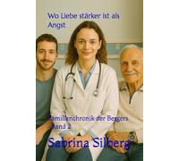 Wo Liebe stärker ist als Angst: Familienchronik der Bergers -Band 2