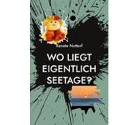 Wo Liegt Eigentlich Seetage? (ebook)