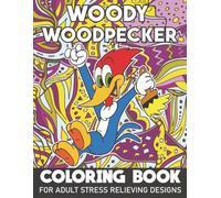 Wo.ody Woods pecker Coloring Book For Adult Stress Relieving Designs