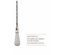 Wo Selbst Die Kaiserin Zu Fuss Hinging (ebook)