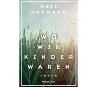 Wo wir Kinder waren: Roman | Historischer Familienroman | deutsch-deutsche Geschichte unterhaltend und fesselnd | die Geschichte der deutschen ... einer Familiengeschichte spannend erzählt