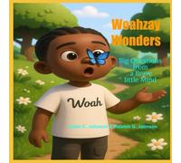 Woahzay Wonders: Big Questions From A Brave Little Mind