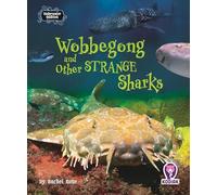 Wobbegong and Other Strange Sharks (Underwater Oddities Set Two)