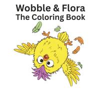 Wobble & Flora The Coloring Book: The Windy Welcome Coloring Book Companion Interactive Coloring Book for Kids