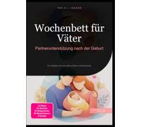 Wochenbett für Väter: Partnerunterstützung nach der Geburt: Ihr Leitfaden für eine aktive Rolle im Wochenbett.