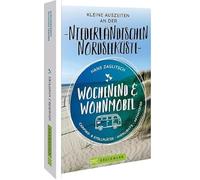 Wochenend & Wohnmobil Kleine Auszeiten an der Niederländischen Nordseeküste