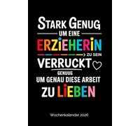 Wochenkalender 2026 : Stark genug, um Erzieherin zu sein - verrückt genug: Kalenderr din A5 mit 1 Woche auf 2 Seiten | Buchkalender als Geschenk für Erzieherinnen