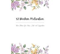 Wochenplaner: Mit motivierenden Sprüchen auf 79 Seiten. 52 Wochen für optimale Planung. Perfekt für Erwachsene, Teenager und jeden der selbstmotivation im Alltag braucht.