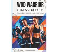 WOD Warrior Fitness Logbook, Track Your Progress and Reach Your Goals: A Daily Weightlifting Logbook for Men & Women | 120 Pages for Tracking Strength, Sets, Reps, and PRs | 6x9 Inches