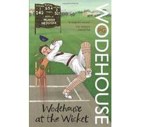 Wodehouse At The Wicket: A Cricketing Anthology by Wodehouse, P G (2011) Paperback