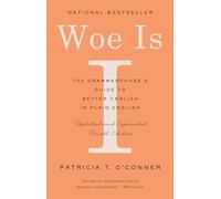 Woe Is I: The Grammarphobe's Guide to Better English in Plain English (Fourth Edition)