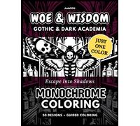 Woe & Wisdom Dark Academia Coloring Book for Adults: 50 Moody Designs: Pattern Guided Gothic Library and Dark Aesthetic Illustrations, Stress Relief ... One Color (Monochrome Coloring Book Series)