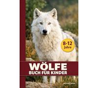 WÖLFE BUCH FÜR KINDER: Was der Wind durch den Wald flüstert - die unerzählten Geheimnisse der Wölfe